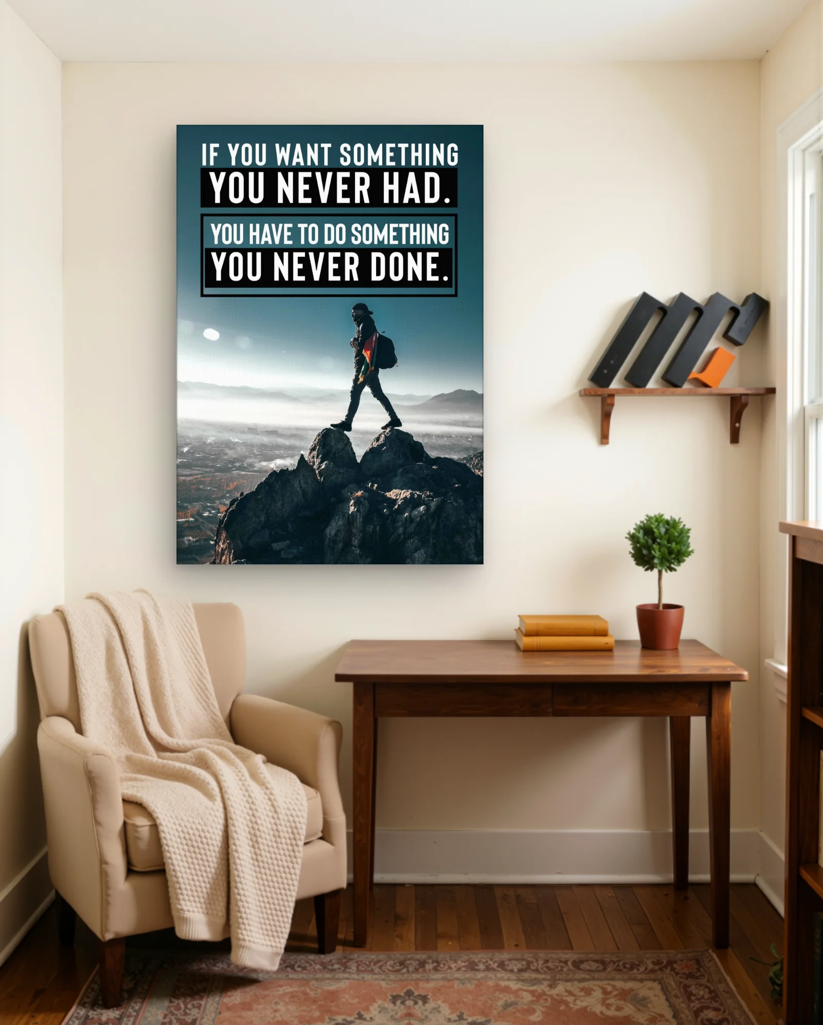 If You Want Something You Never Had Wall Art — Quotes graphic & typography wall art poster
